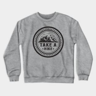 Take a HIke, Hiking teeshirt for hiking lovers Crewneck Sweatshirt